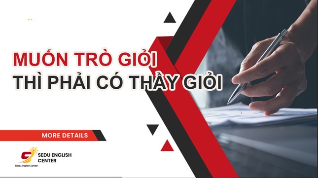 SEDU ENGLISH: Trung tâm ngoại ngữ ngày nay muốn trò giỏi thì phải có thầy giỏi