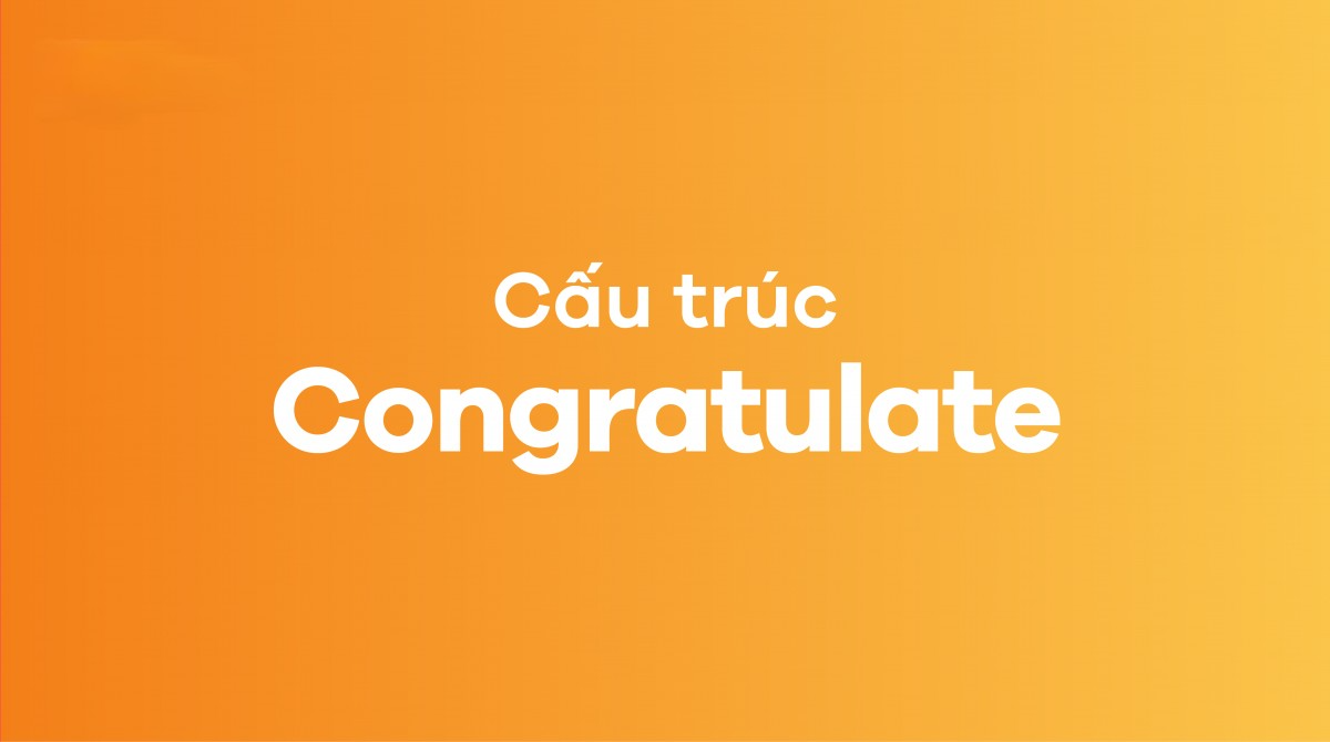 Sau congratulation + gì? Giải đáp mọi thắc mắc về “congratulation”