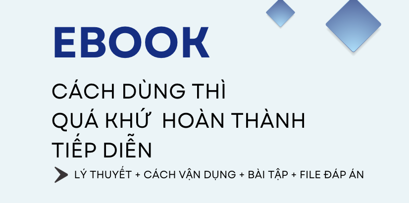QUÁ KHỨ HOÀN THÀNH TIẾP DIỄN (Past Perfect Continuous): CÔNG THỨC, CÁCH DÙNG, DẤU HIỆU & BÀI TẬP CHI TIẾT